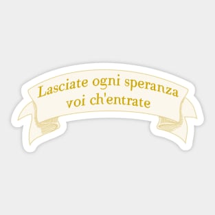 Lasciate ogni speranza voi ch'entrate (Abandon all hope ye who enter here) Sticker